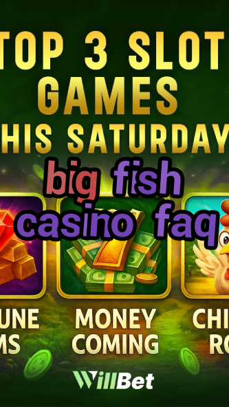 big fish casino faq-azartmaniacasino.igamblingorder.com